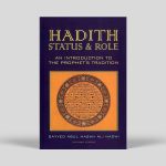 Hadith: Status and Role