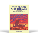 The Flood And The Ark, the story of Prophet Noah